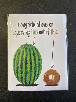 Congratulations on Squeezing this out of this - Funny Greeting Care