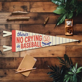 There's No Crying In Baseball Felt Pennant