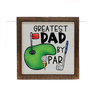 6x6 Greatest Dad By Par Golf Sign- Fathers Day Gifts - JSQ Mercantile