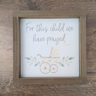 For This Child We Prayed, Wooden Sign  9x9 Samuel 1:27