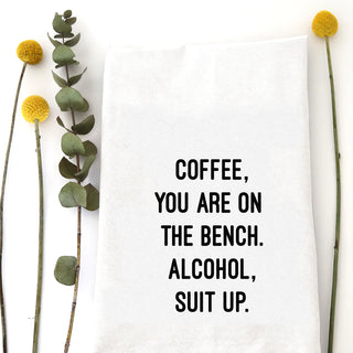 Coffee You Are on the Bench. Alcohol Suit Up Tea Towel