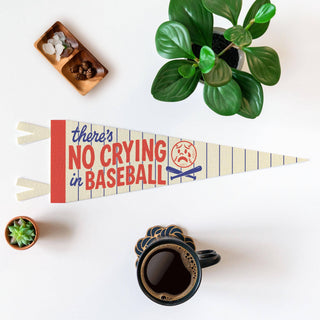 There's No Crying In Baseball Felt Pennant
