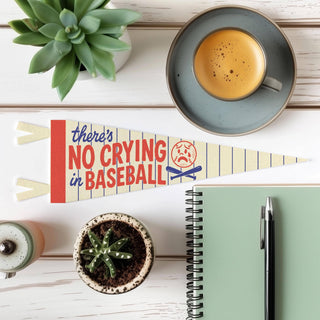 There's No Crying In Baseball Felt Pennant