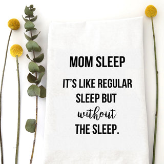 Mom Sleep Tea Towel